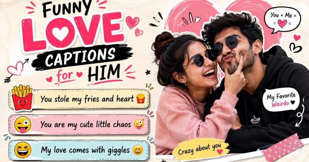 Funny Love Captions for Instagram for Him