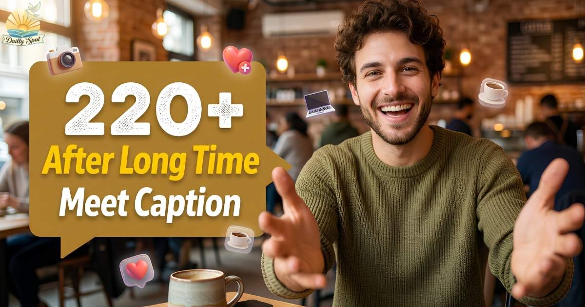 220+ After Long Time Meet Caption for Friends, Family, and Special Moments