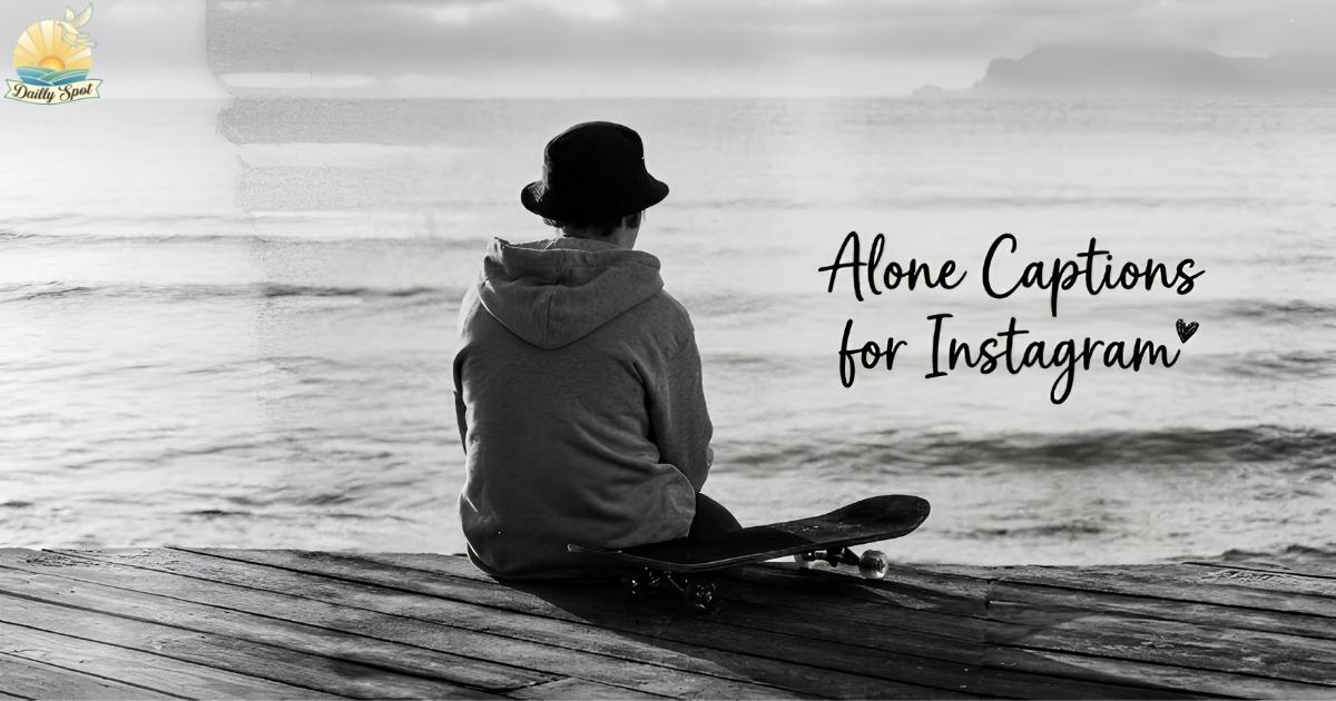 260+ Alone Captions for Instagram for Deep, Lonely Vibes