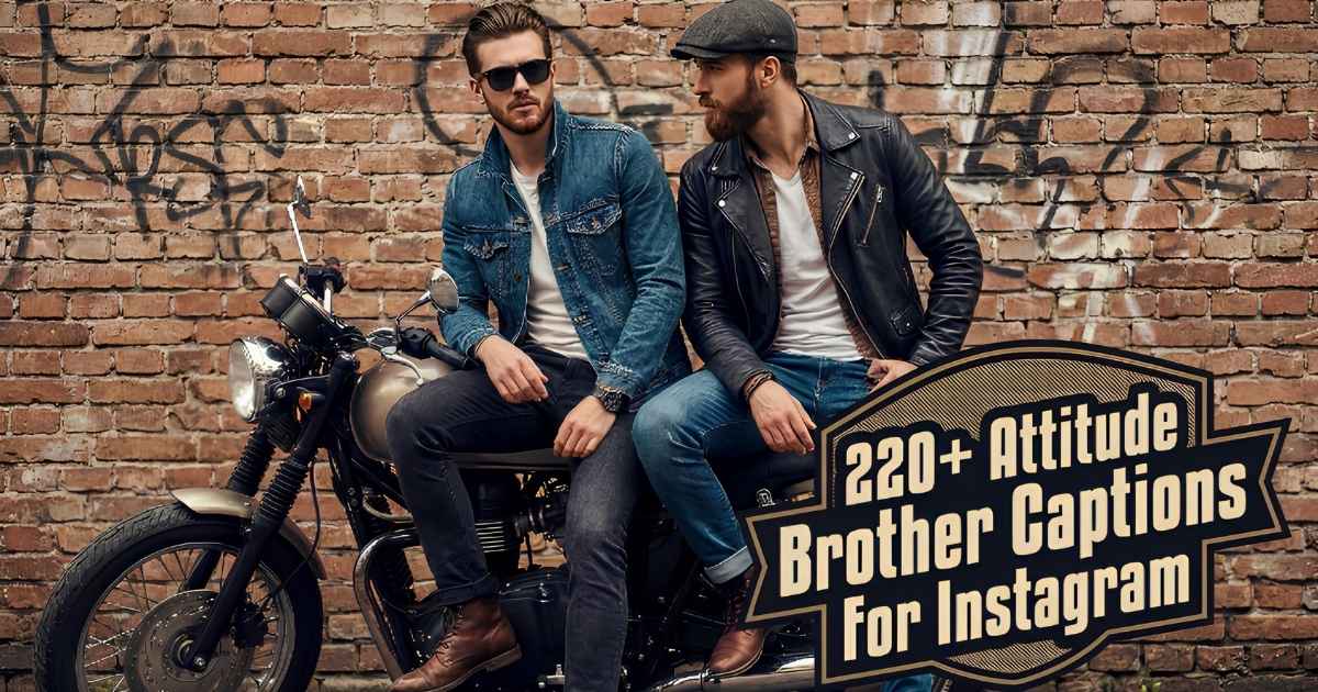220+ Attitude Brother Captions For Instagram That Show Off Your Sibling Bond