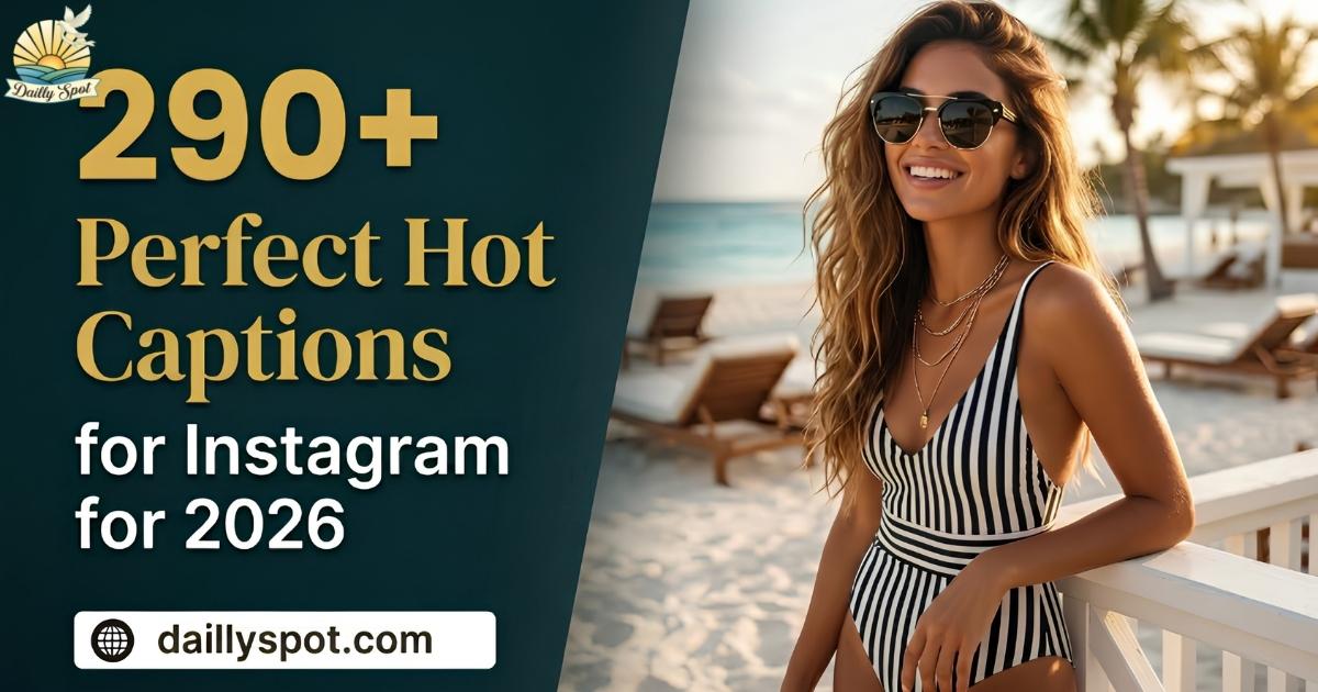 290+ Perfect Hot Captions for Instagram for 2026