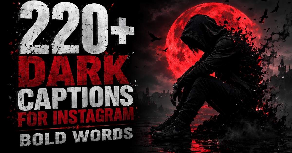 220+ Dark Captions for Instagram | Bold Words