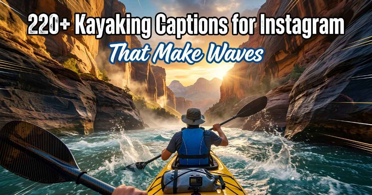 220+ Kayaking Captions for Instagram That Make Waves