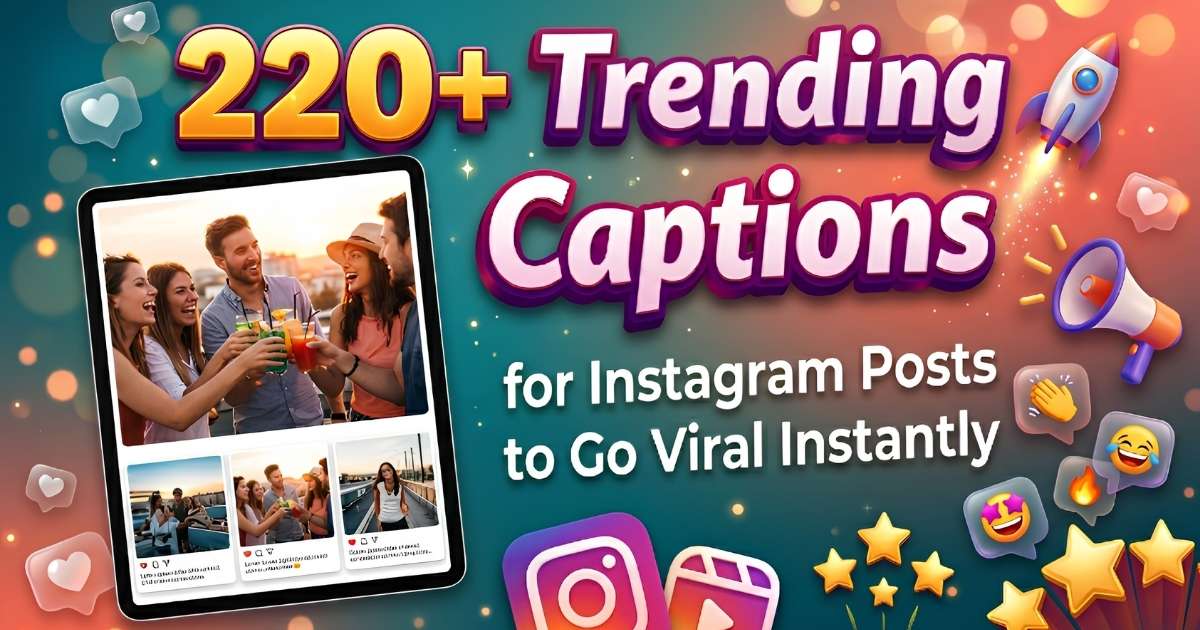 220+ Trending Captions for Instagram Posts to Go Viral Instantly