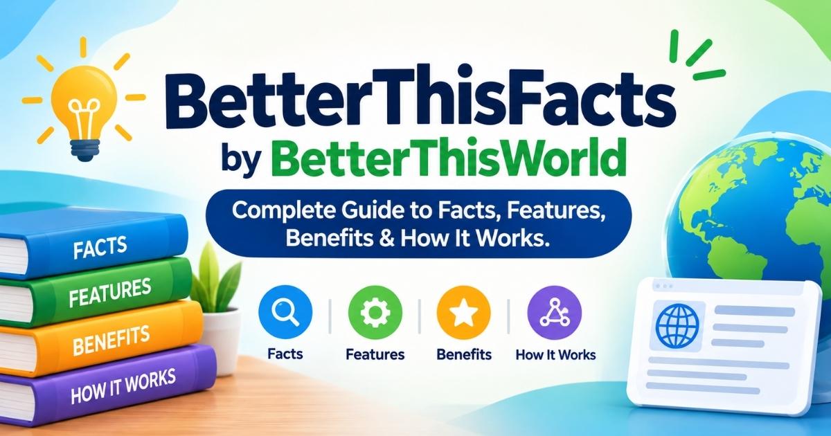 BetterThisFacts by BetterThisWorld